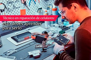 ¿Cómo ser técnico en reparación de celulares? | Aprende.com