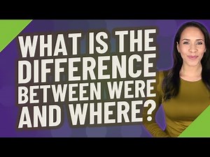 What is the difference between were and where?