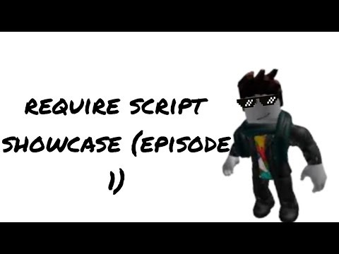 Require script showcase (episode one)