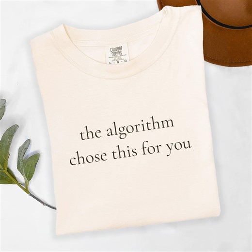 Algorithm Chose This for You T-shirt, Funny Internet Culture Tee, Social Media Humor Top, Gen Z Tech Gift, Comfort Colors Shirt - Etsy
