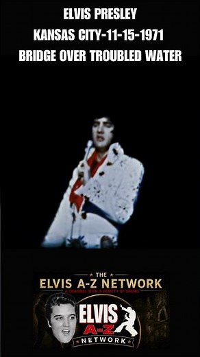 ELVIS PRESLEY-KANSAS CITY-11-15-1971 BRIDGE OVER TROUBLED WATER