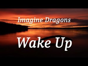 Imagine Dragons - Wake Up (lyrics)