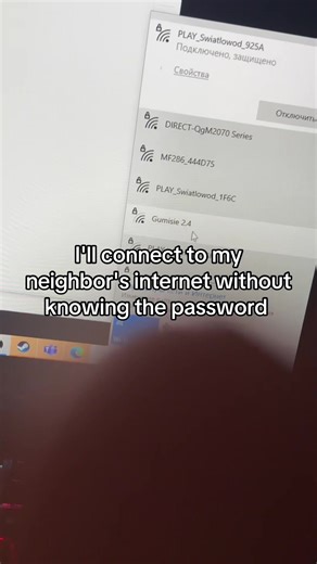 I'll connect to my neighbor's internet without knowing the password.