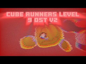 Cube Runners Level 9 V2 REVAMP OST || Cube Runners