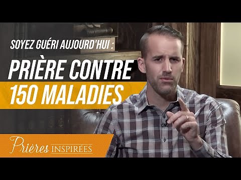 Soyez guéri aujourd'hui (prière contre 150 maladies) - Prières inspirées - ‪@Jeremy_Sourdril‬