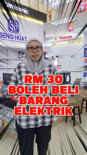 Ada RM30 pun boleh mari beli doh. Dok kan tengok jerr sekmu? Barang elektrik serendah RM28 jerr.
