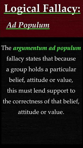 Logical Fallacy: Ad Populum. Explanation and examples of Ad Populum.