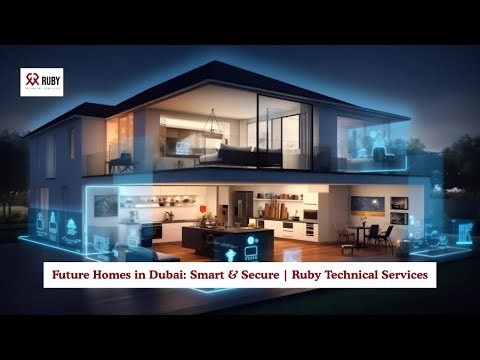 Future Homes in Dubai: Smart & Secure | Ruby Technical Services