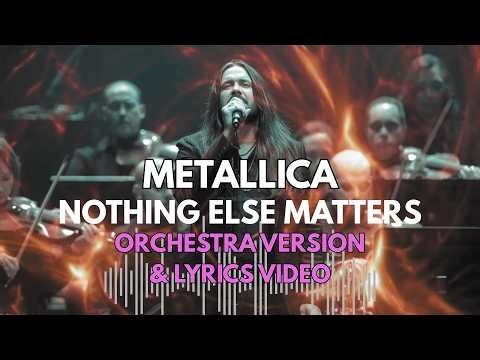 Metallica – Nothing Else Matters (Orchestra Reimagined | Epic Symphonic Version & Lyrics Video