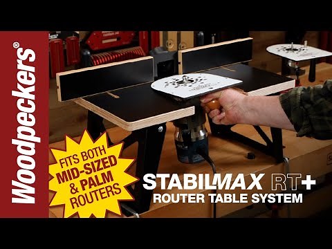 StabilMax RT+ | Woodpeckers Tools