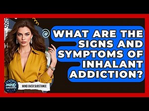 What Are The Signs And Symptoms Of Inhalant Addiction? - Mind Over Substance