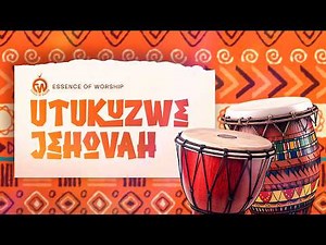 Essence of Worship|Utukuzwe JEHOVAH(official music Video)