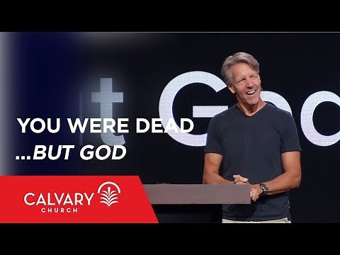 You Were Dead…but God - Ephesians 2:1-10 - Skip Heitzig