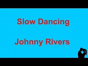 Slow Dancing Johnny Rivers