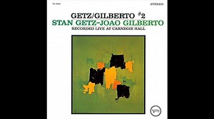 Corcovado (live at Carnegie Hall, 1964) / Stan Getz with João & Astrud Gilberto
