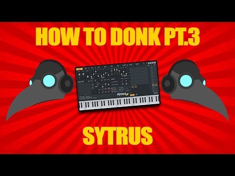 How to Donk 3: Sytrus