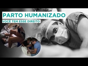 Parto Humanizado - Você tem este Direito!