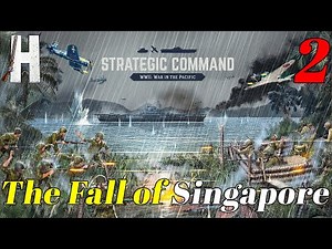 Strategic Command WWII: War in the Pacific | The Fall of Singapore | First Look | Part 2