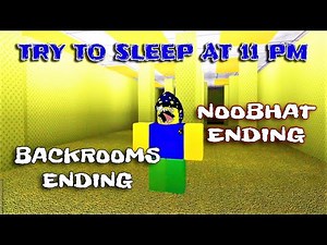 ROBLOX - Try To Sleep At 11 PM - Backrooms and Noobhat Endings