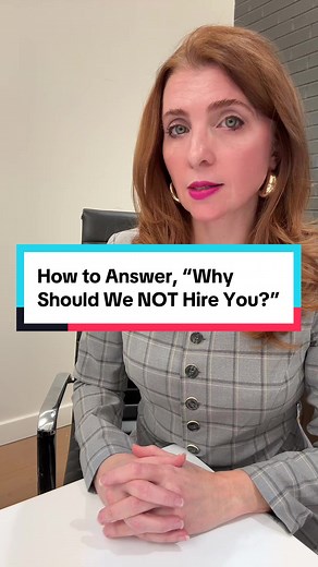 How to Effectively Answer, 'Why Should We NOT Hire You?'
