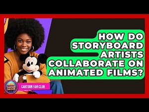 How Do Storyboard Artists Collaborate On Animated Films? - Cartoon Fan Club