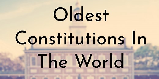 10 Oldest Constitutions In The World (Updated 2026)