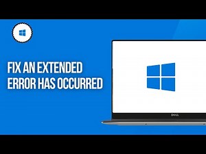 How to Fix An Extended Error Has Occurred in Windows 11 & Windows 10