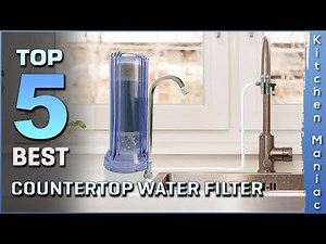 Top 5 Best Countertop Water Filters Review in 2025