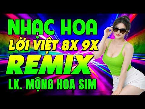 Remix Nhạc Hoa Lời Việt 8X-9X Siêu Hit Mộng Hoa Sim ♫ Top 15 Bài Nhạc Trẻ 8X 9X Đời Đầu TRIỆU VIEW
