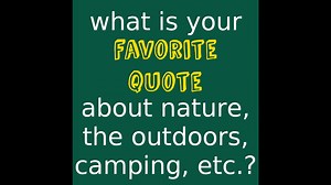 Is there one that particularly inspires you to venture into the outdoors? | I Love Camping