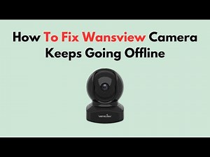 How to Fix Wansview Camera Going Offline – Wi-Fi, Power & Connection Troubleshooting Guide