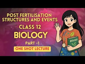 Post Fertilisation Events in Endosperm | Class 12 Biology | One Shot Lecture