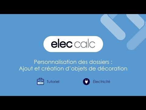 Personnalisation des dossiers : Ajout et création d'objets de décoration - Tuto elec calc