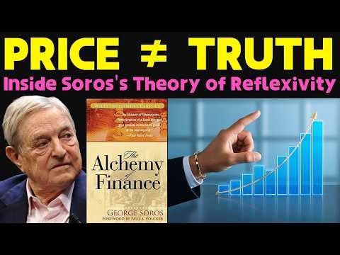 How George Soros's Theory of Reflexivity Explains Why Markets Boom and Bust