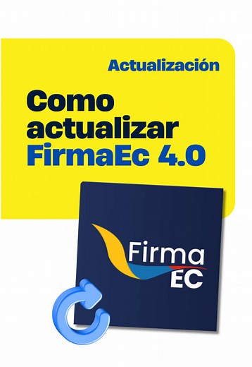 Actualiza FirmaEC 4.0 para Firmas Electrónicas Seguras