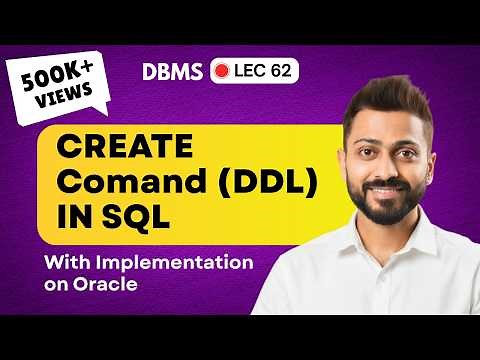 Lec-62: CREATE Command (DDL) in SQL with Implementation on ORACLE