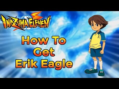 How To Get Erik Eagle In Inazuma Eleven (DS/3DS)