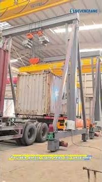 Portable Gantry Crane Helps Lift Container | Flexible Container Handling Solution | SEVENCRANE