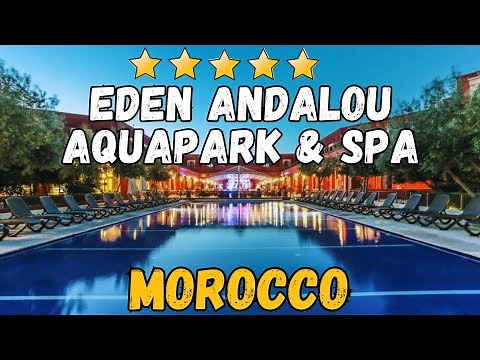 Eden Andalou Aquapark & Spa Marrakech Review | Luxury Family Resort in Morocco