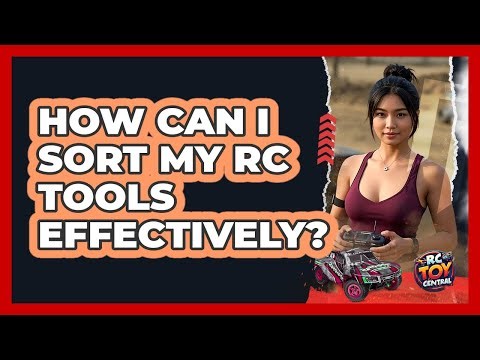 How Can I Sort My RC Tools Effectively? - RC Toy Central