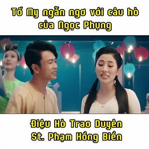 Cả nhà nghe xem Ngọc Phụng hò vậy thì có ngẫn ngơ không chứ?? Tố My, Ngọc Phụng kính mời cả nhà cùng xem ca khúc mới nhất của của nhạc sỹ Phạm Hồng Biển. Link đầy đủ dưới comment 👇👇👇 | Tố My