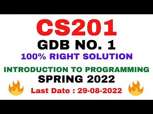 CS201 GDB NO. 1 SPRING 2022 || 100% RIGHT SOLUTION || INTRODUCTION TO PROGRAMMING || BY VuTech