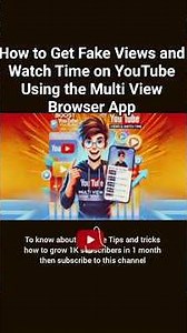 How to Get Views and 4000 Watch Time on YouTube Using the Multi View Browser App