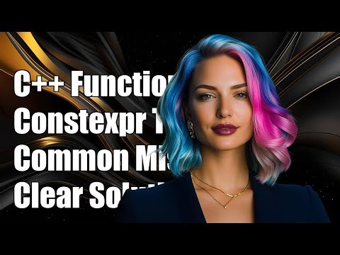 Understanding constexpr Functions in C++: Common Confusions and Solutions