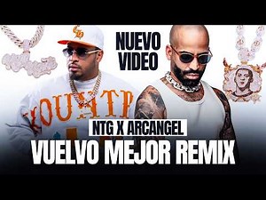 Arcangel x NTG - Vuelvo Mejor Remix (Official Video)