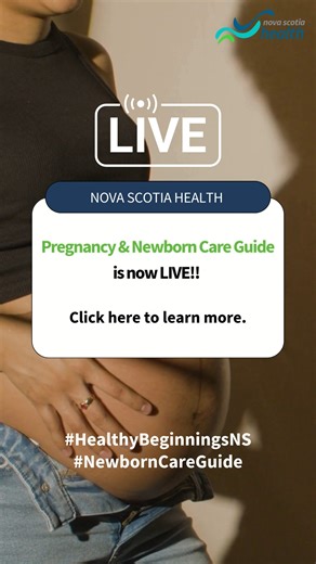 We’re excited to launch the Nova Scotia Health Pregnancy and Newborn Care Library — a new, easy-to-use, online guide made just for you. Every pregnancy is different, but one thing stays the same: you need information you can trust. This guide was created to support you from the first signs of pregnancy through to those early days with your baby. Inside, you’ll find clear, helpful info and simple tools to make your journey a little easier. Whether you're a first-time parent or adding to your fami