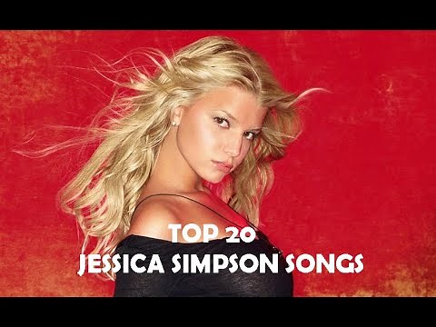 Top 20 Jessica Simpson Songs