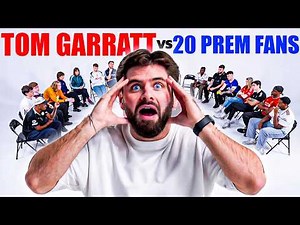 Tom Garratt V 20 Premier League Fans