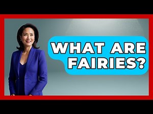 What Are Fairies? - Exploring Ancient Myths