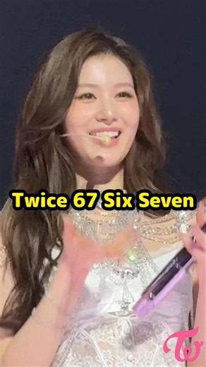 67 Twice all members Six Seven